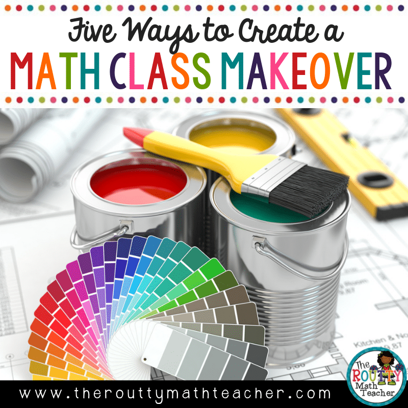 Math Class Makeover: Five Strategies | The Routty Math Teacher